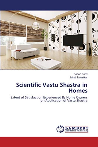 Scientific Vastu Shastra in Homes: Extent of Satisfaction Experienced By Home Owners on Application of Vastu Shastra