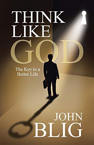 Think like God: The Key to a Better Life