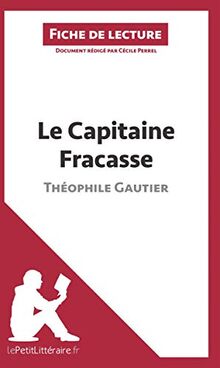 Le Capitaine Fracasse de Théophile Gautier (Fiche de lecture): Résumé Complet Et Analyse Détaillée De L&#039;oeuvre (LEPETITLITTERAIRE.FR)