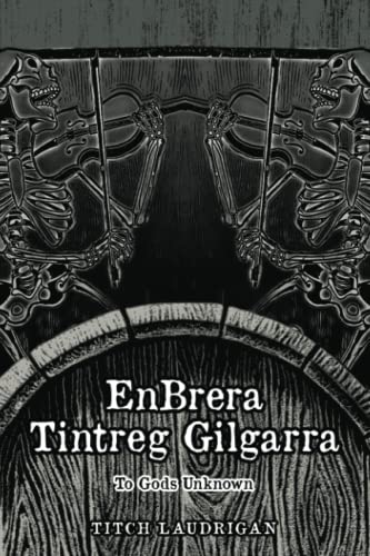 EnBrera Tintreg Gilgarra: To Gods Unknown