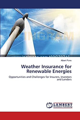 Weather Insurance for Renewable Energies: Opportunities and Challenges for Insurers, Investors and Lenders