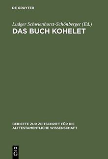 Das Buch Kohelet: Studien zur Struktur, Geschichte, Rezeption und Theologie (Beihefte zur Zeitschrift für die alttestamentliche Wissenschaft, Band 254)