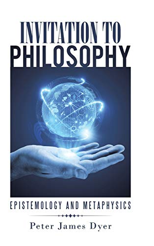 Invitation to Philosophy: Epistemology and Metaphysics
