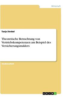 Theoretische Betrachtung von Vertriebskompetenzen am Beispiel des Versicherungsmaklers