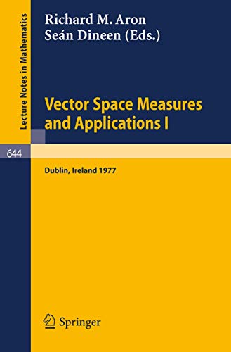 Vector Space Measures and Applications I: Proceedings, Dublin, 1977 (Lecture Notes in Mathematics (644), Band 644)