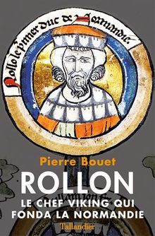 Rollon : le chef viking qui fonda la Normandie