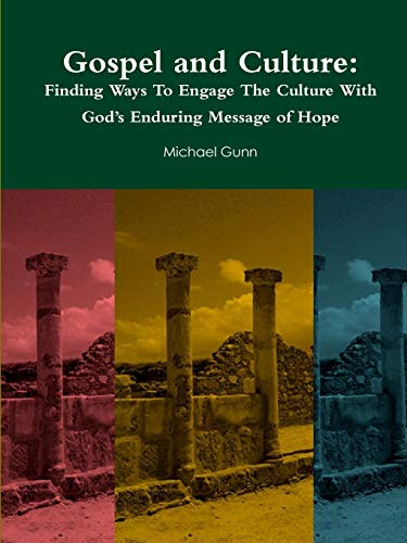 Gospel and Culture: Finding Ways To Engage The Culture With God's Enduring Message of Hope