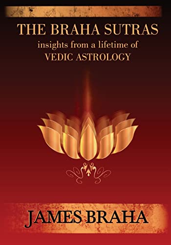 James Braha The Braha Sutras, Insights From A Lifetime Of Vedic Astrology