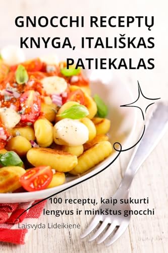 GNOCCHI RECEPT¿ KNYGA, ITALI¿KAS PATIEKALAS