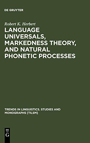 Language Universals, Markedness Theory, and Natural Phonetic Processes (Trends in Linguistics. Studies and Monographs [TiLSM], 25, Band 25)