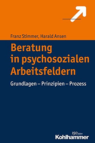 Beratung in psychosozialen Arbeitsfeldern - Franz Stimmer Harald Ansen Kartoniert (TB)