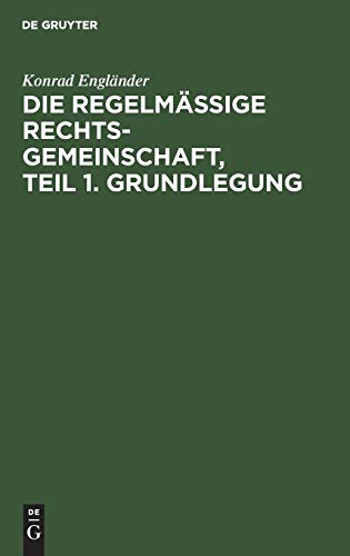 Die regelmäßige Rechtsgemeinschaft, Teil 1. Grundlegung