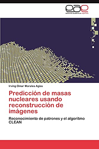 Predicción de masas nucleares usando reconstrucción de imágenes: Reconocimiento de patrones y el algoritmo CLEAN