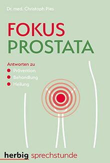 Fokus Prostata: Antworten zu Prävention - Behandlung - Heilung