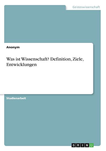 Was ist Wissenschaft? Definition, Ziele, Entwicklungen
