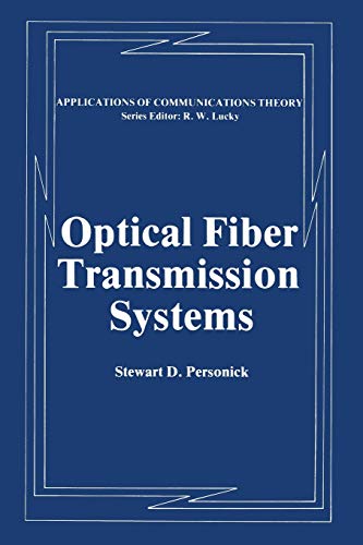 Optical Fiber Transmission Systems (Applications of Communications Theory)