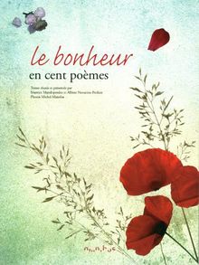 Le bonheur en cent poèmes