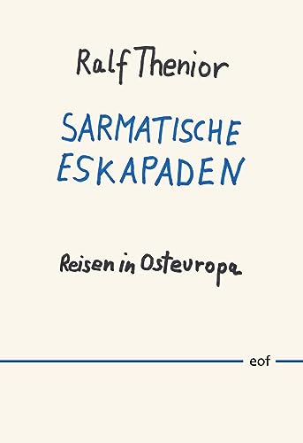 Sarmatische Eskapaden: Reisen in Osteuropa (edition offenes feld)