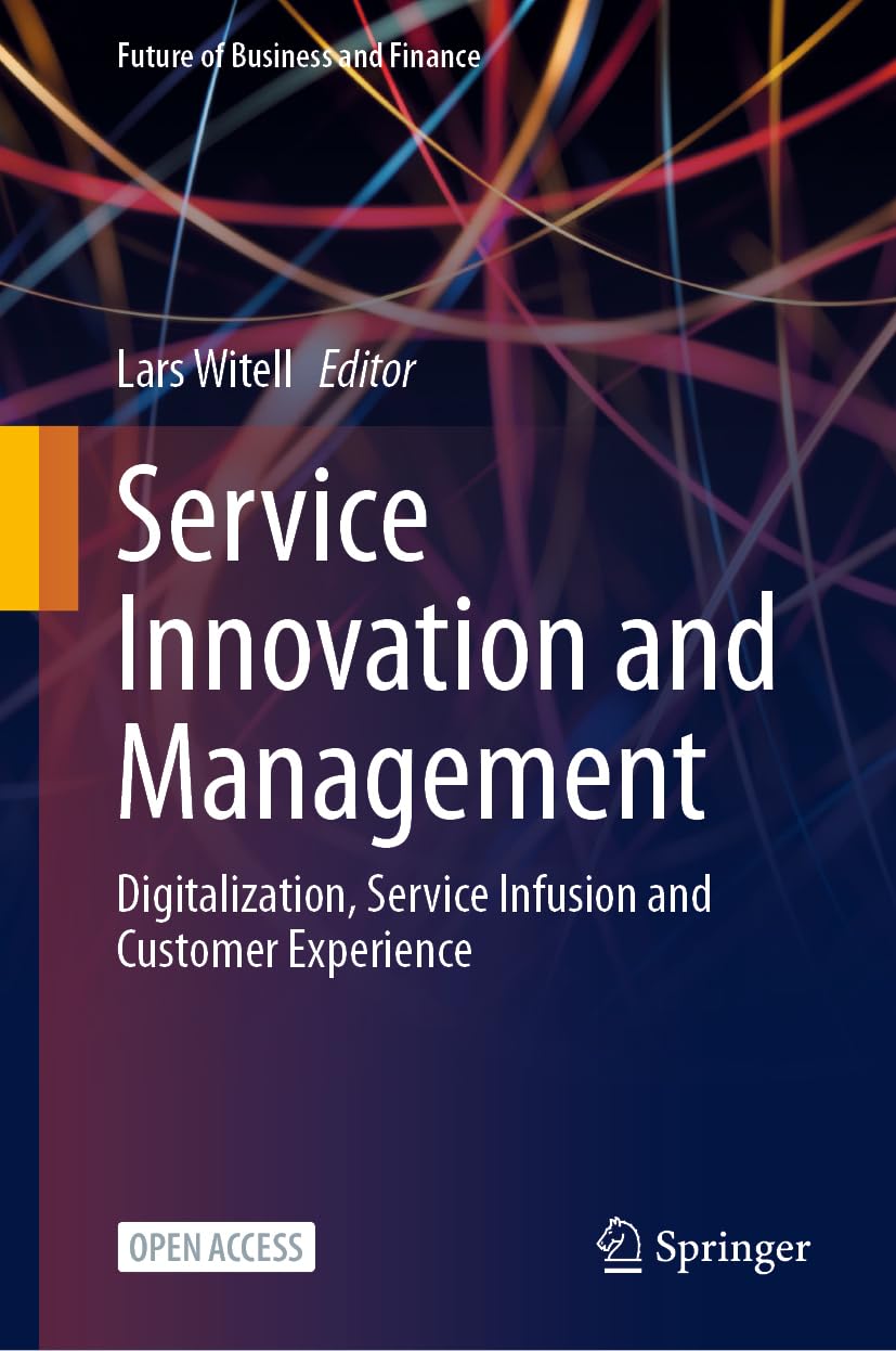 Service Innovation and Management: Digitalization, Service Infusion and Customer Experience (Future of Business and Finance)