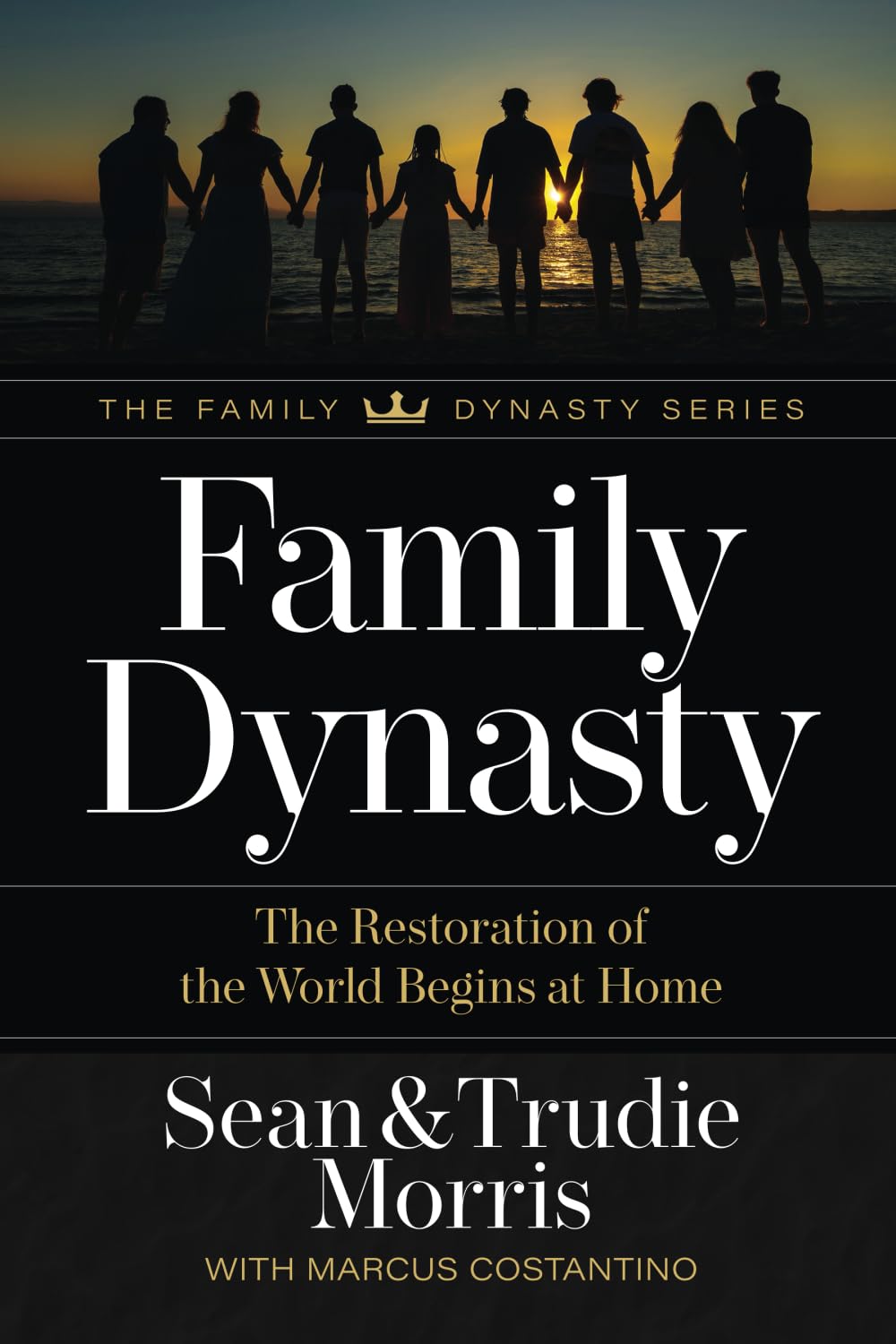 Family Dynasty: The Restoration of the World Begins at Home