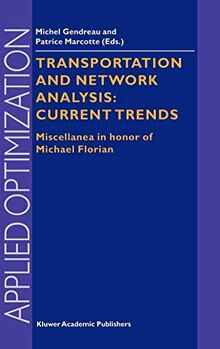 Transportation and Network Analysis: Current Trends: Miscellanea in honor of Michael Florian (Applied Optimization, 63, Band 63)