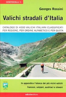 Valichi stradali d'Italia. Catalogo di 4000 valichi italiani classificati per regione, per ordine alfabetico e per quota