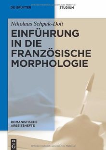 Einführung in die französische Morphologie (Romanistische Arbeitshefte)