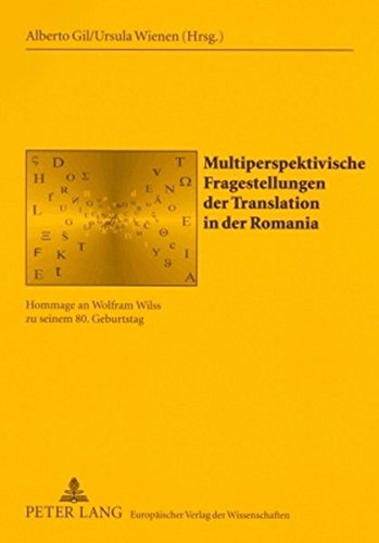 Multiperspektivische Fragestellungen der Translation in der Romania: Hommage an Wolfram Wilss zu seinem 80. Geburtstag (SABEST - Saarbrücker Beiträge zur Sprach- und Translationswissenschaft)