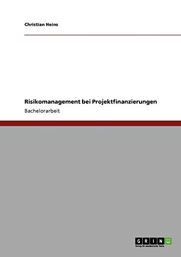 Risikomanagement bei Projektfinanzierungen