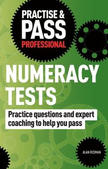 Practise & Pass Professional Numeracy Tests: Practice Questions and Expert Coaching to Help You Pass (Practice & Pass Professional)