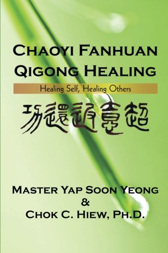 Chaoyi Fanhuan Qigong Healing: Healing Self, Healing Others