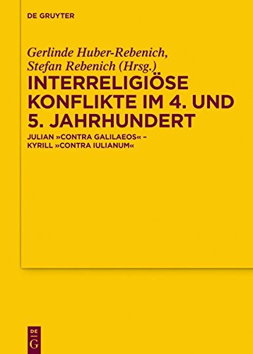 Interreligiöse Konflikte im 4. und 5. Jahrhundert: Julian „Contra Galilaeos“ – Kyrill „Contra Iulianum“ (Texte und Untersuchungen zur Geschichte der altchristlichen Literatur, Band 181)