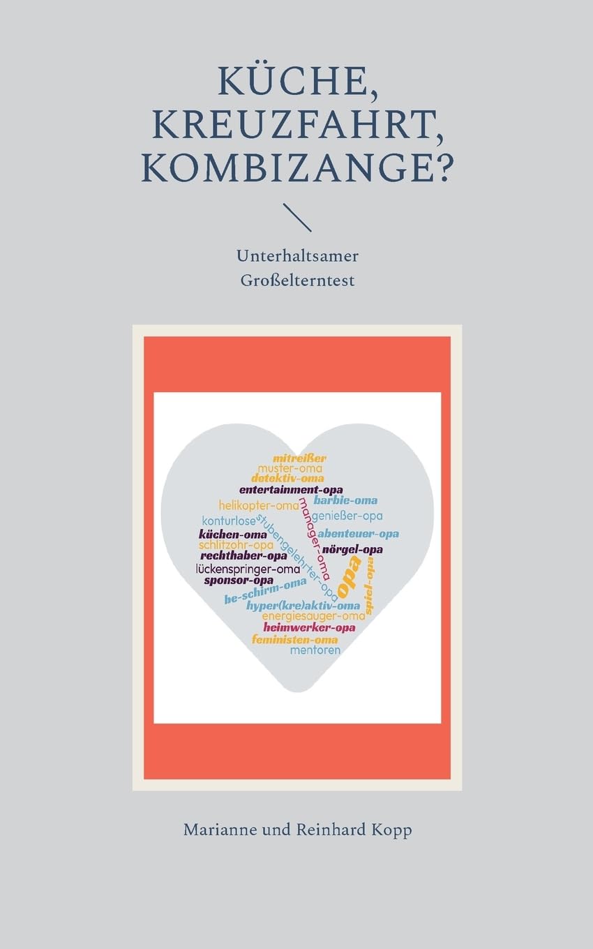 Küche, Kreuzfahrt, Kombizange?: Unterhaltsamer Großelterntest (Edition GroßelternAkademie)