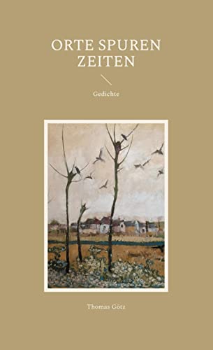 Orte Spuren Zeiten: Gedichte