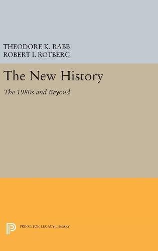 The New History: The 1980s and Beyond (Princeton Legacy Library: Studies in Interdisciplinary History)