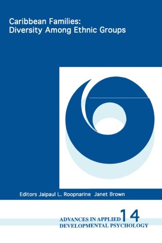 Caribbean Families: Diversity Among Ethnic Groups (Advances in Applied Developmental Psychology, Band 14)