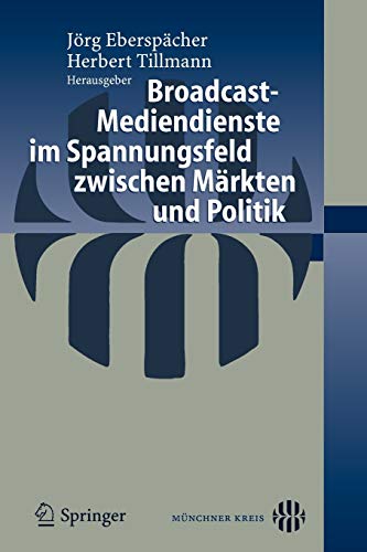 Broadcast-Mediendienste im Spannungsfeld Zwischen Märkten und Politik (German Edition)