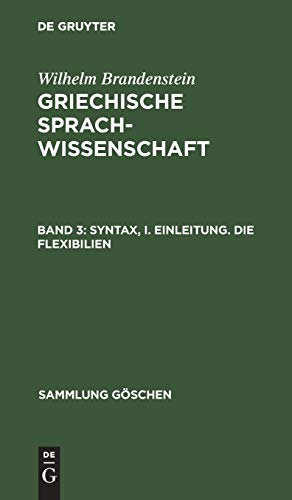 Syntax, I. Einleitung. Die Flexibilien (Sammlung Göschen, 924/924a, Band 924)