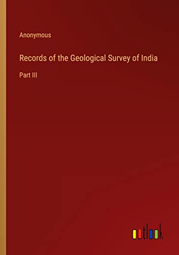 Records of the Geological Survey of India: Part III