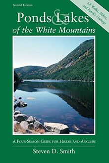Ponds and Lakes of the White Mountains: A Four-Season Guide for Hikers and Anglers