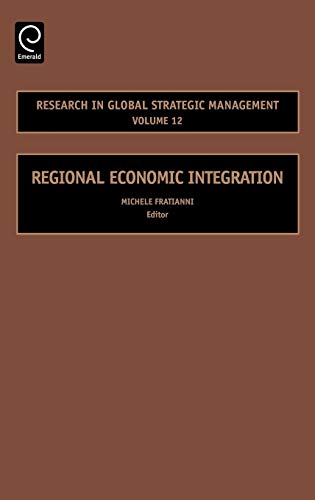 Regional Economic Integration (Research in Global Strategic Management) (Research in Global Strategic Management, 12, Band 12)