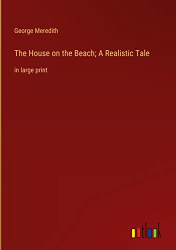 The House on the Beach; A Realistic Tale: in large print