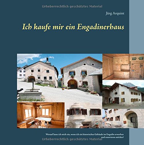 Ich kaufe mir ein Engadinerhaus: Worauf lasse ich mich ein, wenn ich ein historisches Gebäude im Engadin erwerben und renovieren möchte?