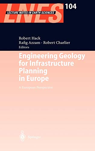 Engineering Geology for Infrastructure Planning in Europe: A European Perspective (Lecture Notes in Earth Sciences, 104, Band 104)