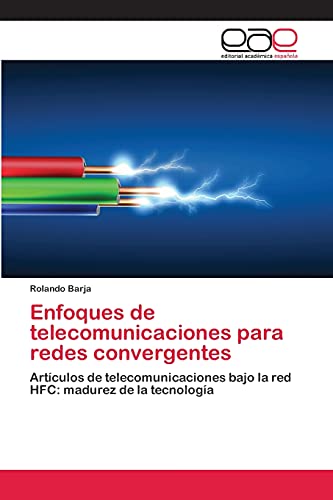 Enfoques de telecomunicaciones para redes convergentes: Artículos de telecomunicaciones bajo la red HFC: madurez de la tecnología