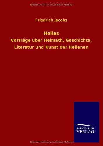 Hellas: Vorträge über Heimath, Geschichte, Literatur und Kunst der Hellenen