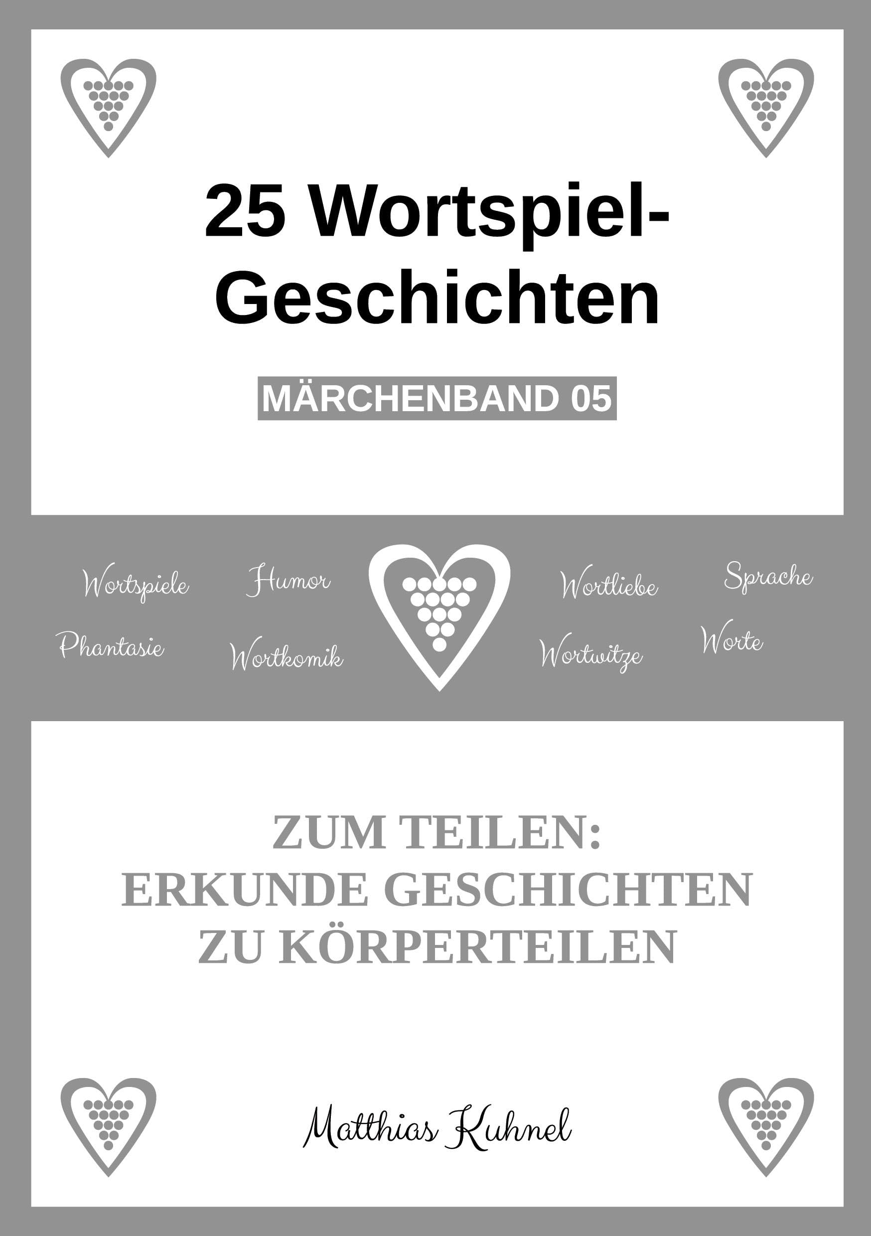 25 Wortspiel-Geschichten | Märchenband 05: Zum Teilen: Erkunde Geschichten zu Körperteilen