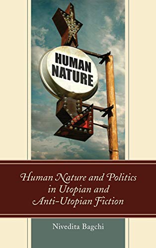 Human Nature and Politics in Utopian and Anti-Utopian Fiction (Politics, Literature, and Film)