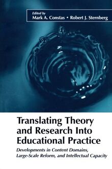 Translating Theory and Research Into Educational Practice: Developments in Content Domains, Large Scale Reform, and Intellectual Capacity (The Educational Psychology Series)