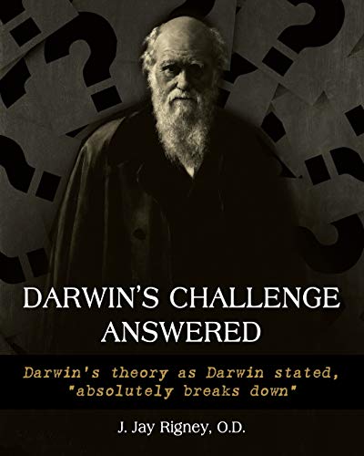 Darwin's Challenge Answered: Darwin's theory as Darwin stated, absolutely breaks down